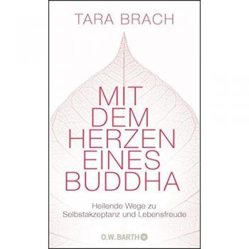 Mit dem Herzen eines Buddha | Heilende Wege zu Selbstakzeptanz und Lebensfreude
