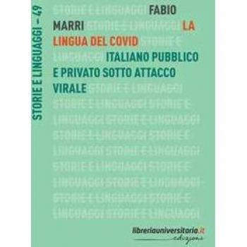 La lingua del Covid. Italiano pubblico e privato sotto attacco virale Fabio Marri