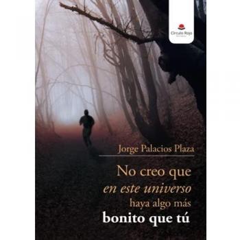 NO CREO QUE EN ESTE UNIVERSO HAYA ALGO MÁS BONITO QUE TÚ (Tapa blanda).