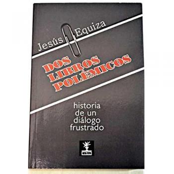 DOS LIBROS POLÉMICOS. HISTORIA DE UN DIÁLOGO FRUSTRADO