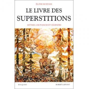 Le livre des superstitions : Mythes, croyances et légendes (Hors Collection)