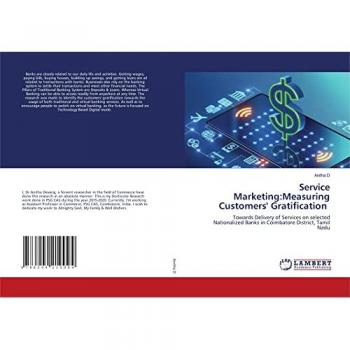 Service Marketing:Measuring Customers' Gratification: Towards Delivery of Services on selected Nationalized Banks in Coimbatore District, Tamil Nadu