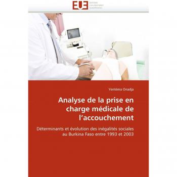 Analyse de la prise en charge médicale de l'accouchement: Déterminants et évolution des inégalités sociales au Burkina Faso entre 1993 et 2003