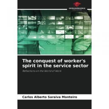 The conquest of worker's spirit in the service sector: Reflections on the World of Work