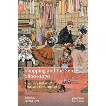 Shopping and the Senses, 1800-1970