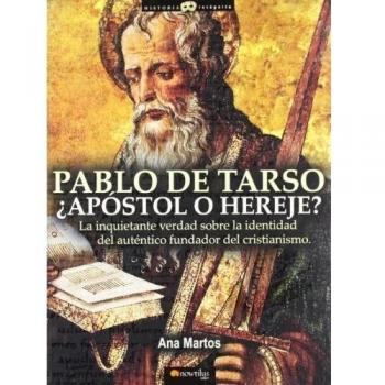 Pablo de tarso: La inquietante verdad sobre la identidad del auténtico fundador del cristianismo.