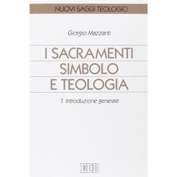 I sacramenti simbolo e teologia. Vol. 1: Introduzione generale