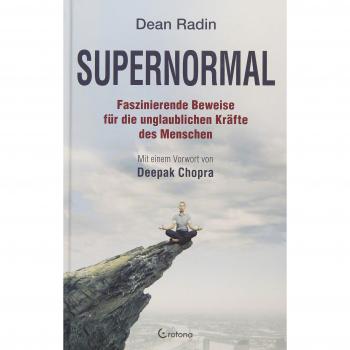Supernormal: Faszinierende Beweise für die unglaublichen Kräfte des Menschen