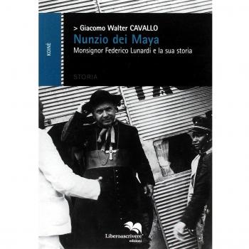 Nunzio dei Maya. Monsignor Federico Lunardi e la sua storia