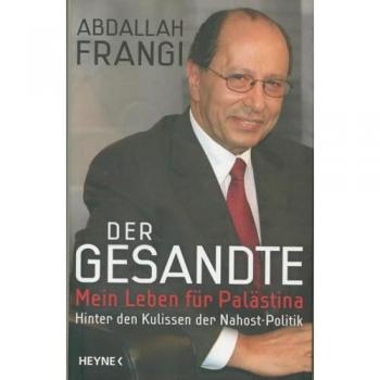 Der Gesandte: Mein Leben für Palästina. Hinter den Kulissen der Nahost-Politik