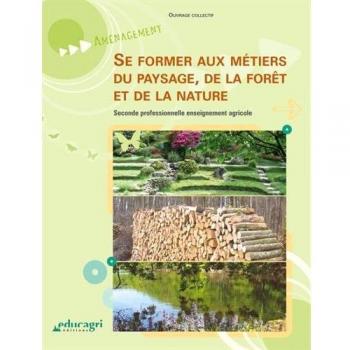 Se former aux métiers du paysages de la forêt et de la nature : Seconde professionnelle enseignement agricole
