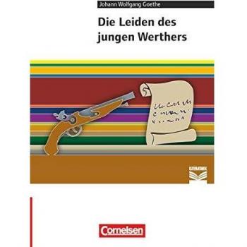 Goethe, Johann Wolfgang Cornelsen Literathek: Die Leiden Des Jungen Werthers: Empfohlen Für Das 10.-13. Schuljahr. Textausgabe. Text