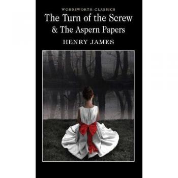 Henry James The Turn Of The Screw & The Aspern Papers (Wordsworth Classics)