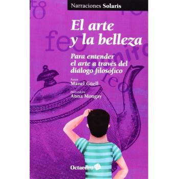 Arte Y La Belleza. Para Entender El Arte A Traves Del Dialogo Filosofico, El