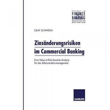Zinsänderungsrisiken im Commercial Banking: Eine Value at Risk-basierte Analyse für das Bilanzstrukturmanagement