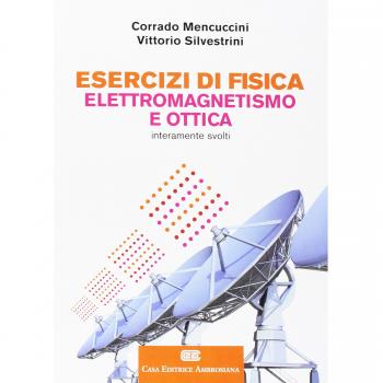 Esercizi di fisica. Elettromagnetismo e ottica.