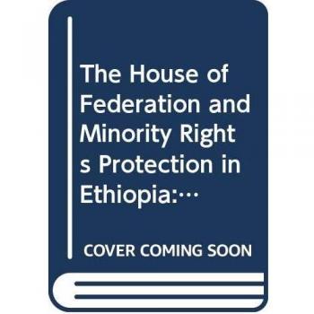 The House of Federation and Minority Rights Protection in Ethiopia