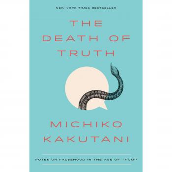 The Death of Truth: Notes on Falsehood in the Age of Trump