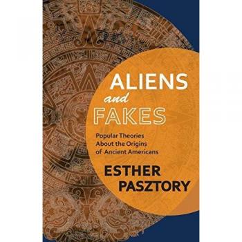 Aliens and Fakes: Popular Theories About the Origins of Ancient Americans