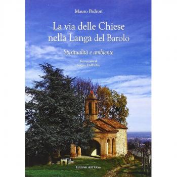 La via delle chiese nella Langa del Barolo. Spiritualità e ambiente