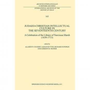 Judaeo-Christian Intellectual Culture in the Seventeenth Century: A Celebration Of The Library Of Narcissus Marsh