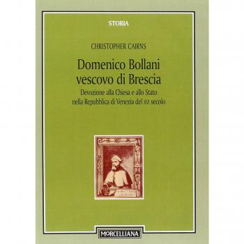 Domenico Bollani, vescovo di Brescia. Devozione alla Chiesa e allo Stato nella Repubblica di Venezia del XVI secolo