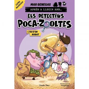 Aprèn a llegir amb... Els detectius Poca-zooltes! 2. L'ou d'or robat (Tapa blanda con solapas).
