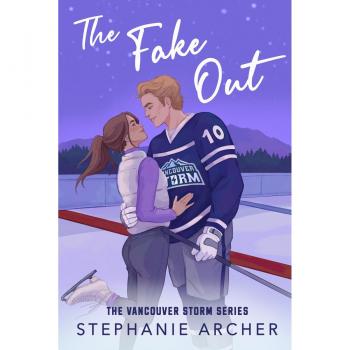 Stephanie Archer The Fake Out: A Fake Dating Hockey Romance (Vancouver Storm Book 2)
