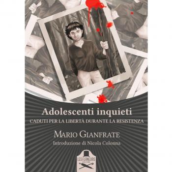 Adolescenti inquieti. Caduti per la libertà durante la Resistenza