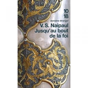 Naipaul, Vidiadhar Surajprasad Jusqu'Au Bout De La Foi : Excursions Islamiques Chez Les Peuples Convertis (Domaine Etrange)