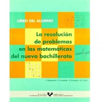 La resolución de problemas en las matemáticas del nuevo bachillerato. Libro del alumno