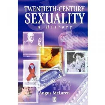 Twentieth-Century Sexuality, Family, Sexuality, and Social Relations in Past Times