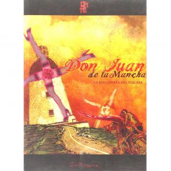 Don Juan de la Mancha. La riscoperta del piacere