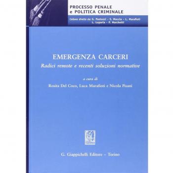 Emegenza carceri. Radici remote e recenti soluzioni normative. Atti del Convegno