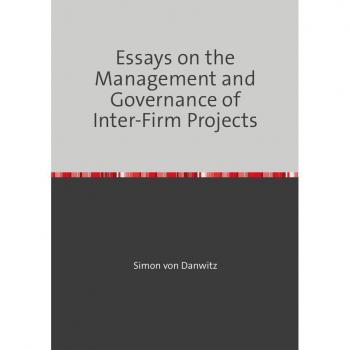 Essays on the Management and Governance of Inter-Firm Projects
