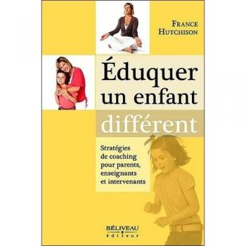 Eduquer un enfant différent: Stratégies de coaching pour parents, enseignants et intervenants