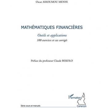 Mathématiques financières: Outils et applications 100 exercices et cas corrigés