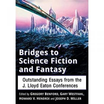 Bridges to Science Fiction and Fantasy: Outstanding Essays from the J. Lloyd Eaton Conferences