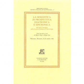 La semantica in prospettiva diacronica e sincronica. Atti del Convegno della Società Italiana di Glottologia (Macerata-Recanati, 22-24 ottobre 1992)