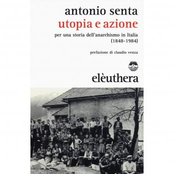 Utopia e azione. Per una storia dell'anarchismo in Italia