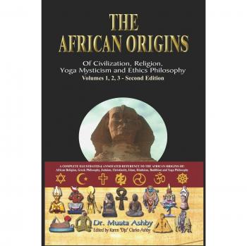 The African origins of civilization, religion, yoga mystical spirituality, ethics philosophy and a history of Egyptian yoga