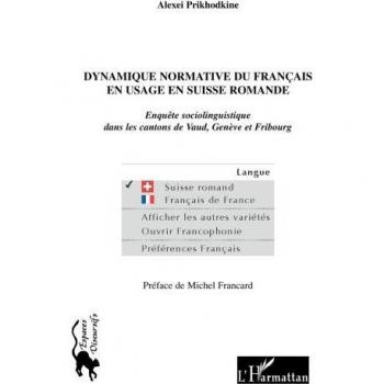 Dynamique normative du français en usage en Suisse romande: Enquête sociolinguistique dans les cantons de Vaud, Genève et Fribourg