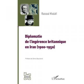 Diplomatie  de l’ingérence britannique  en Iran (1900-1950)