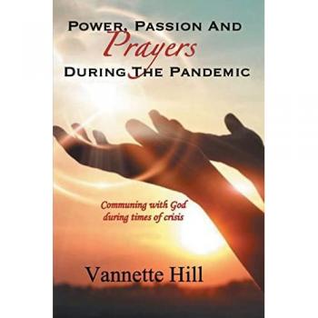 Hill, Vannette: POWER, PASSION, AND PRAYERS DURING THE PANDEMIC