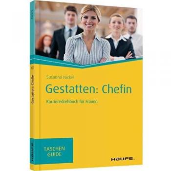 Gestatten: Chefin: Karrieredrehbuch für Frauen