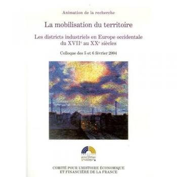 La mobilisation du territoire : les districts industriels en europe occidentale