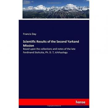 Scientific Results of the Second Yarkand Mission: Based upon the collections and notes of the late Ferdinand Stoliczka, Ph. D. 7, Ichthyology