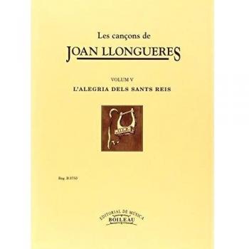 Les cançons de joan llongueres v: Volum v.L'alegria dels sants reis.