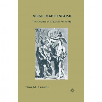 Virgil Made English: The Decline of Classical Authority