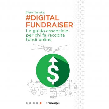 Digital Fundraiser. La guida essenziale per chi fa raccolta fondi online